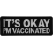 It's Okay I'm Vaccinated Patch