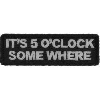 It's 5 O'Clock Somewhere Funny Patch | Embroidered Patches