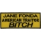 Jane Fonda American Traitor Bitch Patch