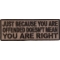 Just Because You Are Offended Doesn't Mean You're Right Iron on Morale Patch