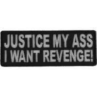 Justice My Ass I Want Revenge Patch