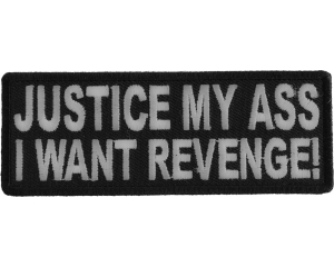 Justice My Ass I Want Revenge Patch