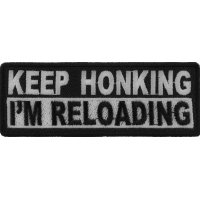 Keep Honking I'm Reloading Patch | Embroidered Biker Patches