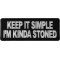 Keep It Simple I'm Kinda Stoned Funny Iron on Patch