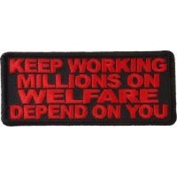 Keep Working Welfare Depends On You Patch | Embroidered Patches Keep Working Welfare Depends On You Patch | Embroidered Patches