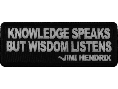 Knowledge Speaks But Wisdom Listens Patch