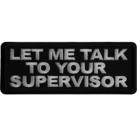Let me Talk to your Supervisor Iron on Patch