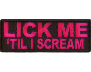 Lick Me Til I Scream Patch