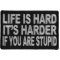 Life Is Hard It's Harder If You'Re Stupid Patch