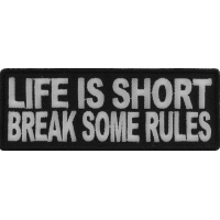 Life Is Short Break Some Rules Patch | Embroidered Patches