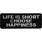 Life is Short Choose Happiness Patch