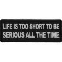 Life is Too Short To Be Serious All The Time Patch