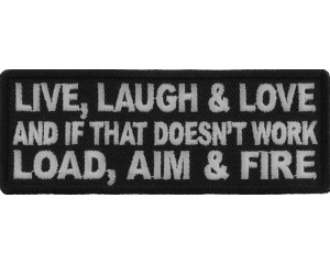 Live Laugh Love And If That Doesn't Work Load Aim And Fire Patch