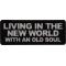 Living in the New World with an Old Soul Patch
