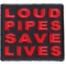 Loud Pipes Save Lives Patch