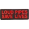 Loud Pipes Save Lives Patch