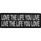 Love The Life You Live Live The Life You Love Iron on Morale Patch
