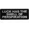 Luck has the Smell of Perspiration Patch