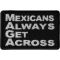 MAGA Mexicans Always Get Across Funny Iron on Patch