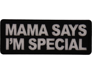 Mama Say's I'm Special Patch