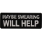 Maybe Swearing Will Help Patch