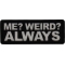 Me Weird Always Patch