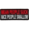 Mean People Suck Nice People Swallow Patch