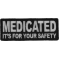 Medicated It's For Your Safety Patch