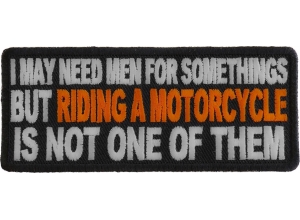 Men Not Needed For Riding A Motorcycle Patch | Embroidered Patches