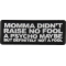 Momma Didn't Raise no Fool A Psycho Maybe Patch