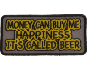 Money Can Buy Me Happiness Its Called Beer Patch