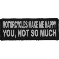 Motorcycles Make Me Happy You Not So Much Patch