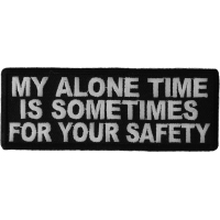 My Alone Time Is Sometimes For Your Safety Patch