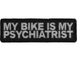 My Bike Is My Psychiatrist Biker Saying Patch | Embroidered Patches