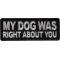 My Dog Was Right About You Patch
