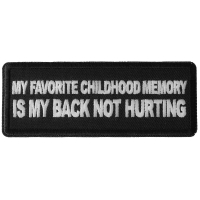 My Favorite Childhood Memory is My Back Not Hurting Patch