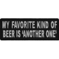 My Favorite Kind Of Beer Is Another One Patch | Embroidered Patches