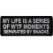 My Life is a Series of WTF Moments separated by Snacks Funny Iron on Patch