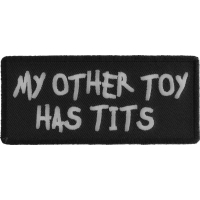 My Other Toy Has Tits Patch | Embroidered Patches