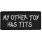 My Other Toy Has Tits Patch