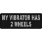 My Vibrator Has 2 Wheels Patch