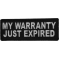 My Warranty Just Expired Funny Iron on Patch