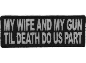 My Wife And Gun Til Death Do US Part Patch | Embroidered Patches