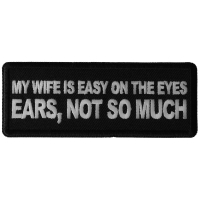 My Wife is Easy on The Eyes, Ears not So Much Patch My Wife is Easy on The Eyes, Ears not So Much Patch
