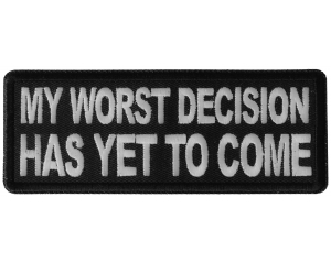 My Worst Decisions Has Yet to Come Patch