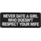Never Date a Girl Who Doesn't Respect Your Wife Patch