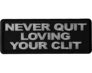 Never Quit Loving Your Clit Patch