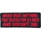 Never Trust Anything That Bleeds 5 Days And Doesn't Die Funny Iron on Patch