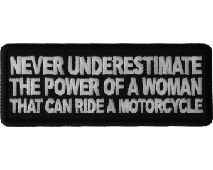Never Underestimate the Power of a Woman That Can Ride a Motorcycle Patch