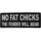 No Fat Chicks The Fender Will Bend Patch